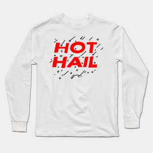 Hot Hail Long Sleeve T-Shirt